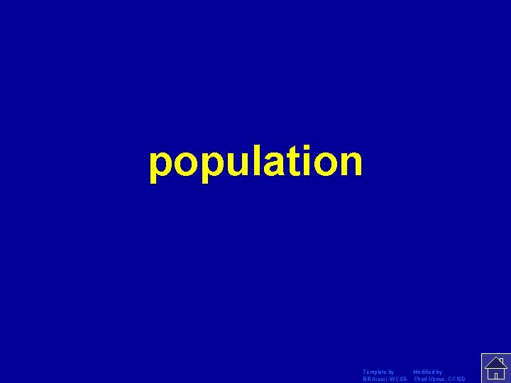 population Template by Modified by Bill Arcuri, WCSD Chad Vance, CCISD population Template by Modified by Bill Arcuri, WCSD Chad Vance, CCISD