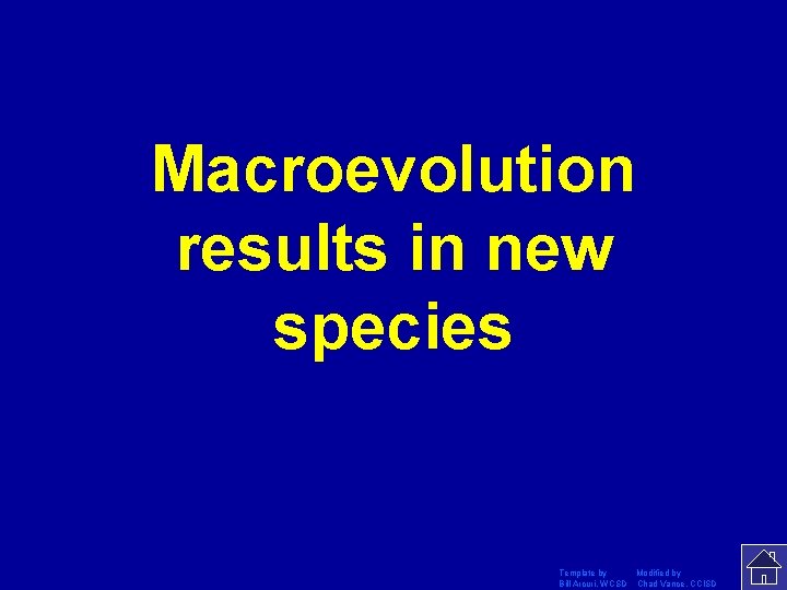 Macroevolution results in new species Template by Modified by Bill Arcuri, WCSD Chad Vance,