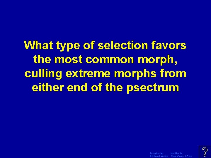 What type of selection favors the most common morph, culling extreme morphs from either What type of selection favors the most common morph, culling extreme morphs from either