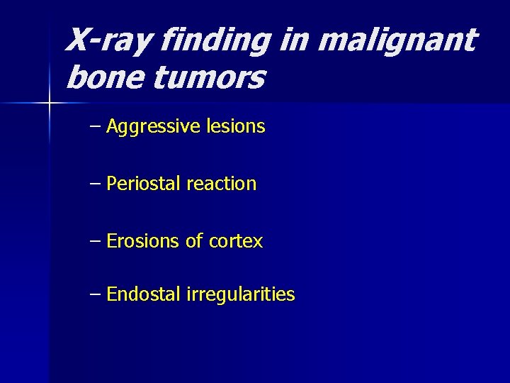 X-ray finding in malignant bone tumors – Aggressive lesions – Periostal reaction – Erosions