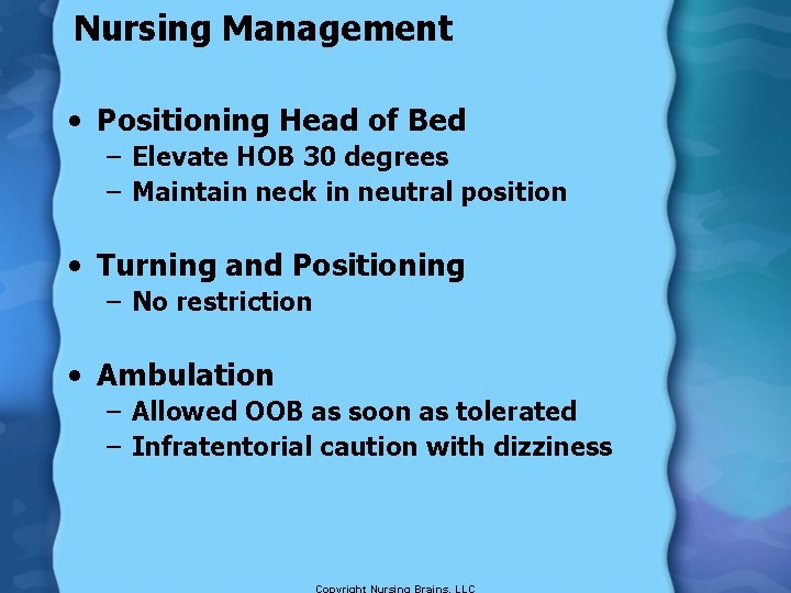 Nursing Management • Positioning Head of Bed – Elevate HOB 30 degrees – Maintain