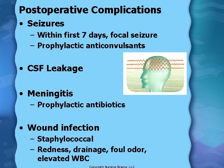 Postoperative Complications • Seizures – Within first 7 days, focal seizure – Prophylactic anticonvulsants