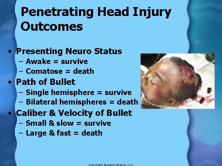 Penetrating Head Injury Outcomes • Presenting Neuro Status – Awake = survive – Comatose