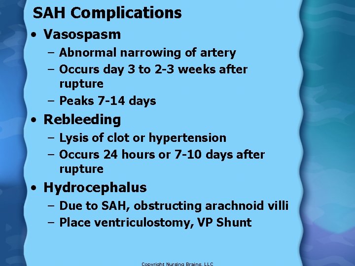 SAH Complications • Vasospasm – Abnormal narrowing of artery – Occurs day 3 to
