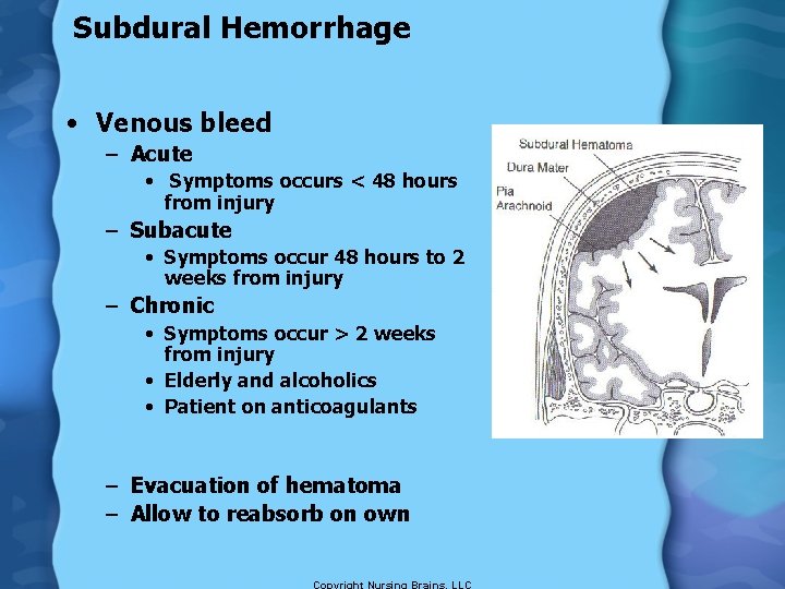 Subdural Hemorrhage • Venous bleed – Acute • Symptoms occurs < 48 hours from