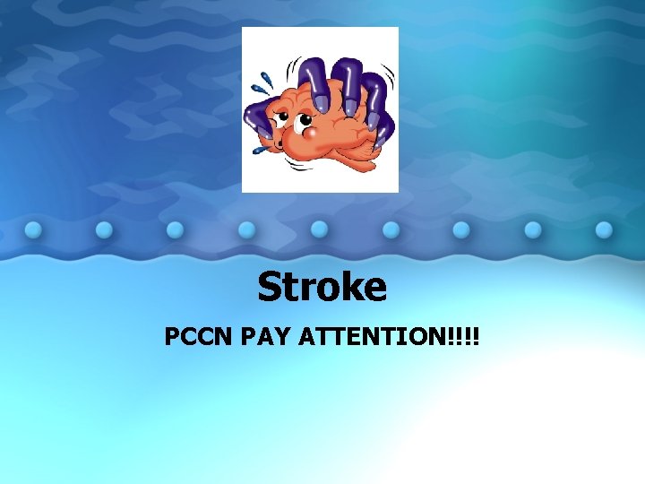 Stroke PCCN PAY ATTENTION!!!! 