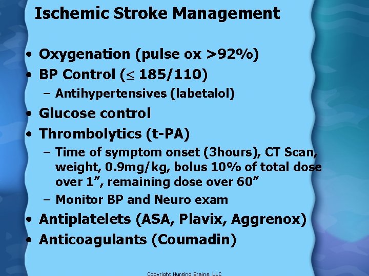 Ischemic Stroke Management • Oxygenation (pulse ox >92%) • BP Control ( 185/110) –