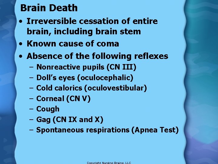 Brain Death • Irreversible cessation of entire brain, including brain stem • Known cause