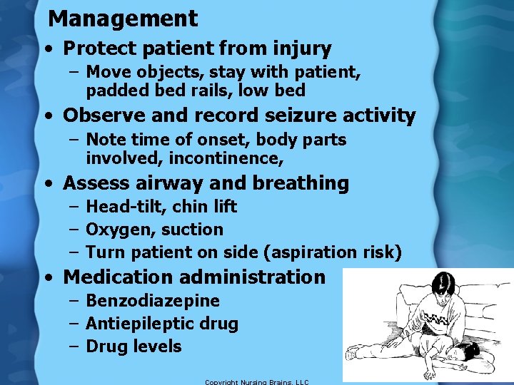 Management • Protect patient from injury – Move objects, stay with patient, padded bed