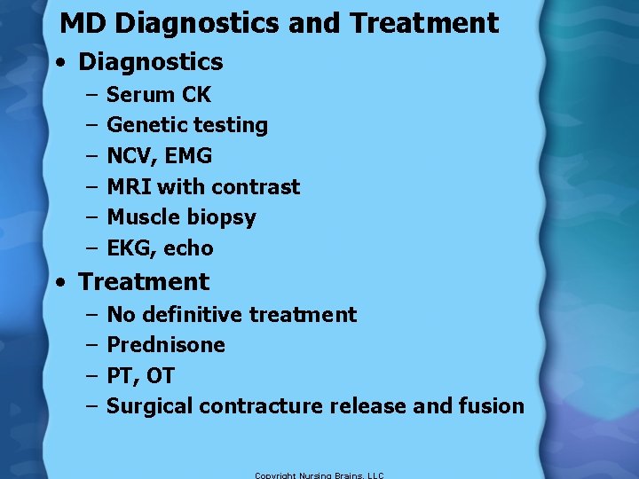 MD Diagnostics and Treatment • Diagnostics – – – Serum CK Genetic testing NCV,