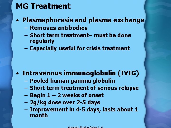 MG Treatment • Plasmaphoresis and plasma exchange – Removes antibodies – Short term treatment–