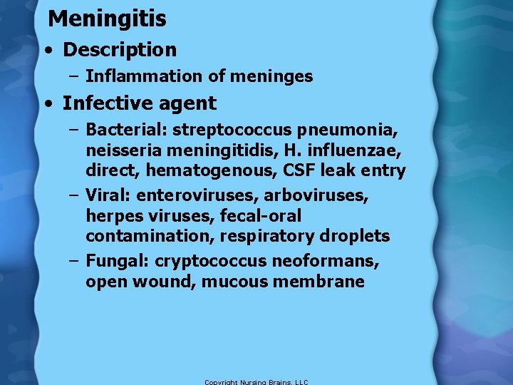 Meningitis • Description – Inflammation of meninges • Infective agent – Bacterial: streptococcus pneumonia,