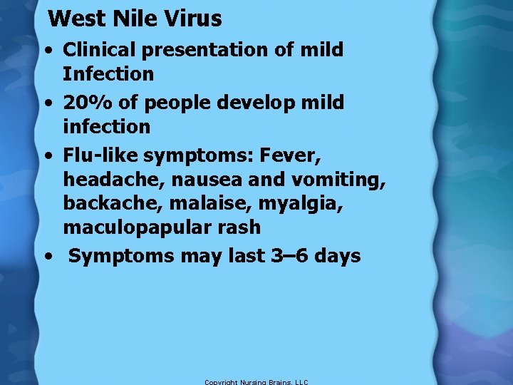 West Nile Virus • Clinical presentation of mild Infection • 20% of people develop