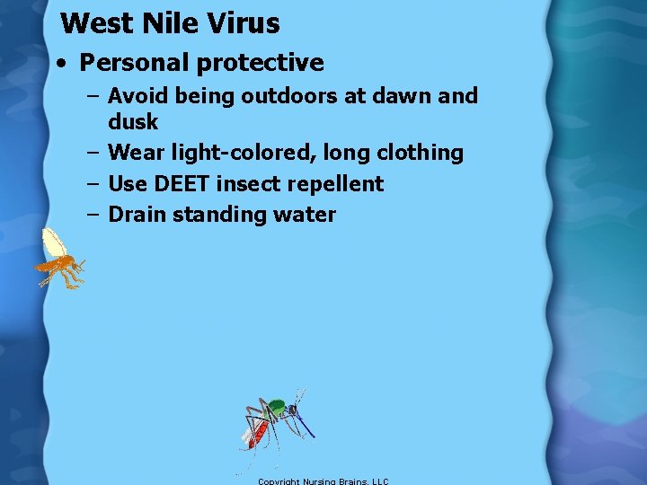 West Nile Virus • Personal protective – Avoid being outdoors at dawn and dusk