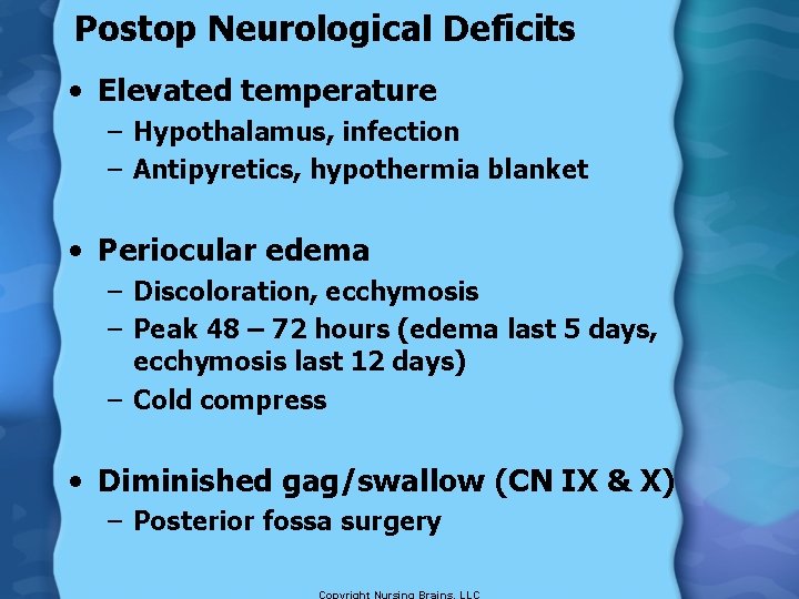 Postop Neurological Deficits • Elevated temperature – Hypothalamus, infection – Antipyretics, hypothermia blanket •