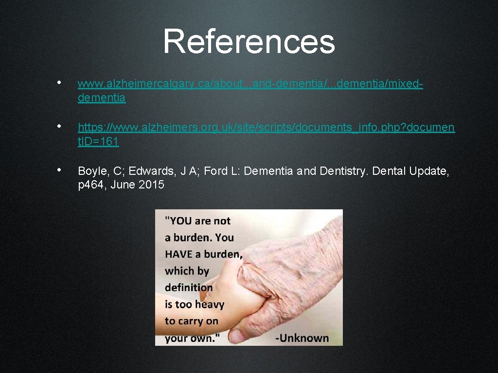References • www. alzheimercalgary. ca/about. . . and-dementia/. . . dementia/mixeddementia • https: //www.