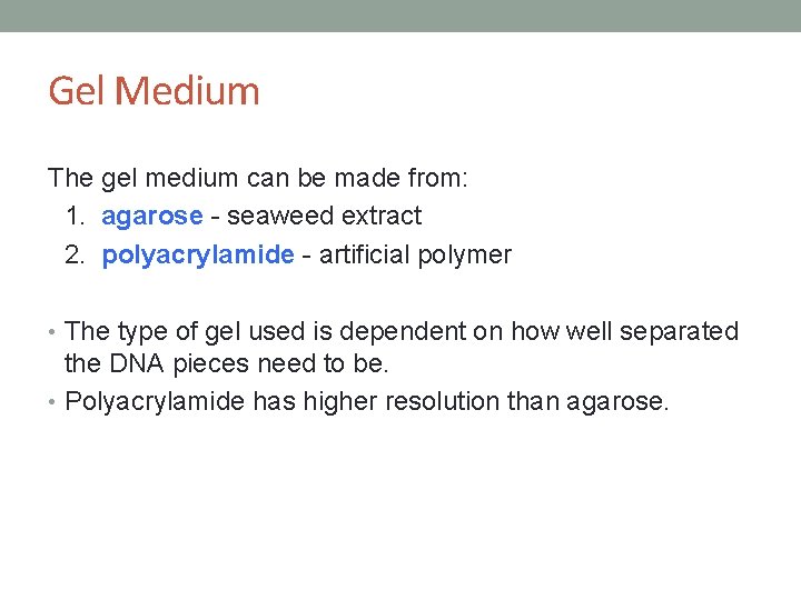 Gel Medium The gel medium can be made from: 1. agarose - seaweed extract