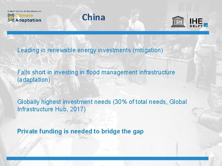 China Leading in renewable energy investments (mitigation) Falls short in investing in flood management