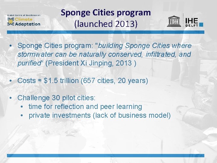 Sponge Cities program (launched 2013) • Sponge Cities program: "building Sponge Cities where stormwater