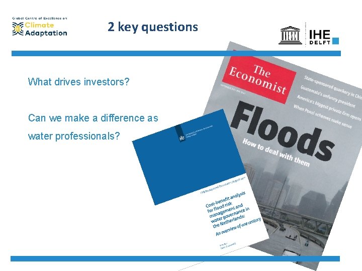 2 key questions What drives investors? Can we make a difference as water professionals?