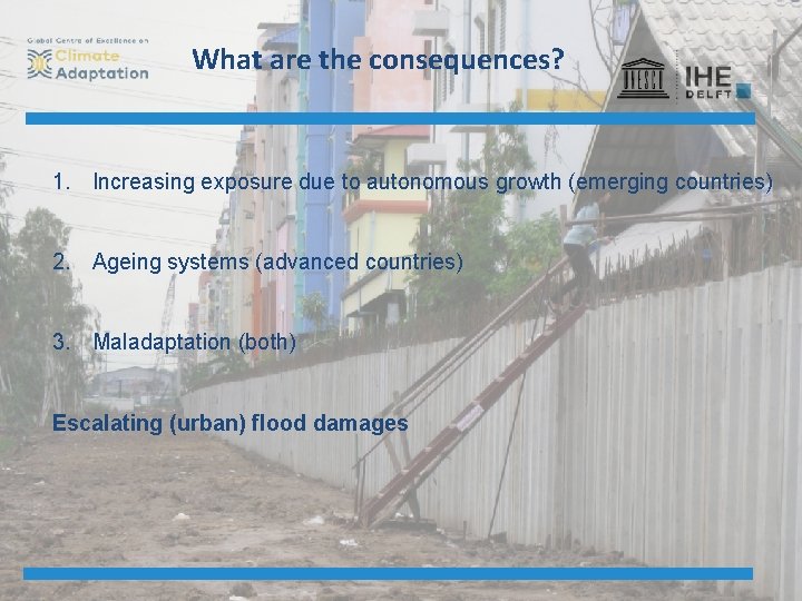 What are the consequences? 1. Increasing exposure due to autonomous growth (emerging countries) 2.