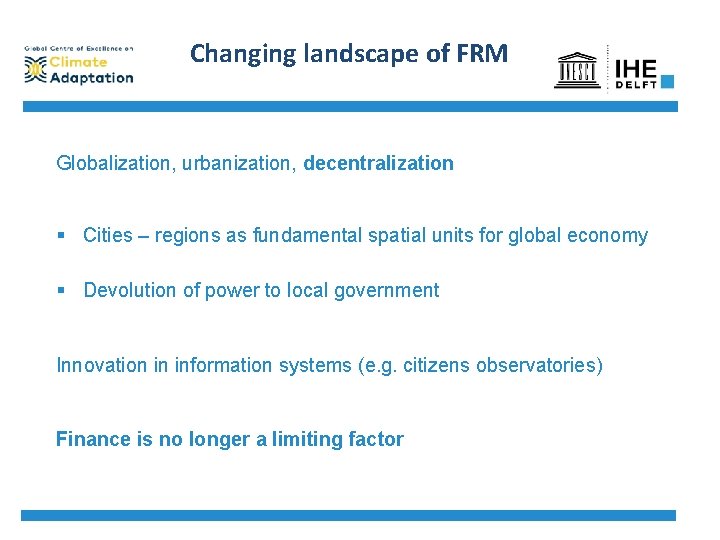Changing landscape of FRM Globalization, urbanization, decentralization § Cities – regions as fundamental spatial