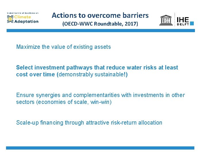 Actions to overcome barriers (OECD-WWC Roundtable, 2017) Maximize the value of existing assets Select