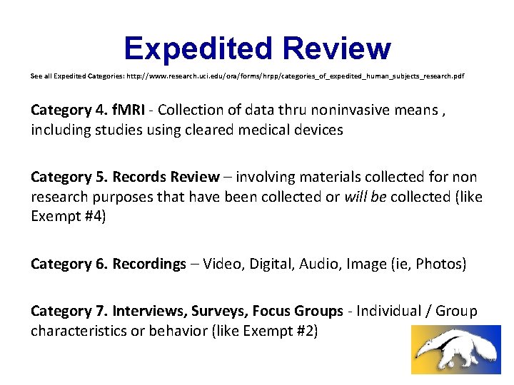 Expedited Review See all Expedited Categories: http: //www. research. uci. edu/ora/forms/hrpp/categories_of_expedited_human_subjects_research. pdf Category 4.