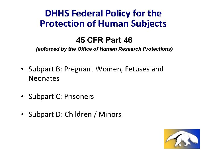 DHHS Federal Policy for the Protection of Human Subjects 45 CFR Part 46 (enforced