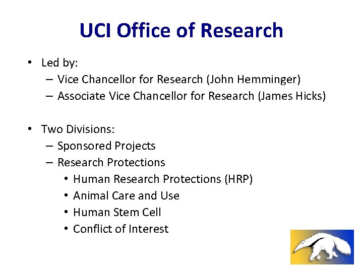 UCI Office of Research • Led by: – Vice Chancellor for Research (John Hemminger)