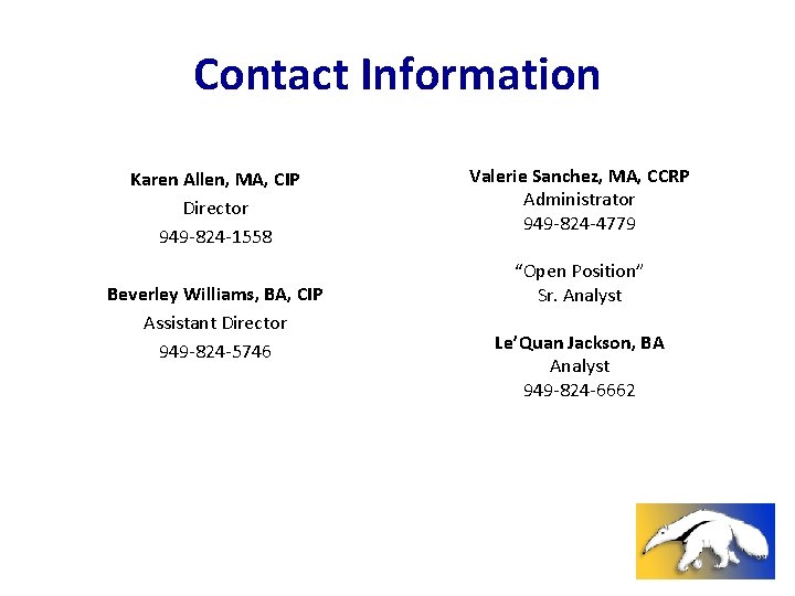 Contact Information Karen Allen, MA, CIP Director 949 -824 -1558 Beverley Williams, BA, CIP