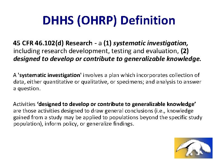 DHHS (OHRP) Definition 45 CFR 46. 102(d) Research - a (1) systematic investigation, including