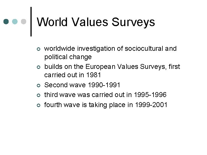 World Values Surveys ¢ ¢ ¢ worldwide investigation of sociocultural and political change builds