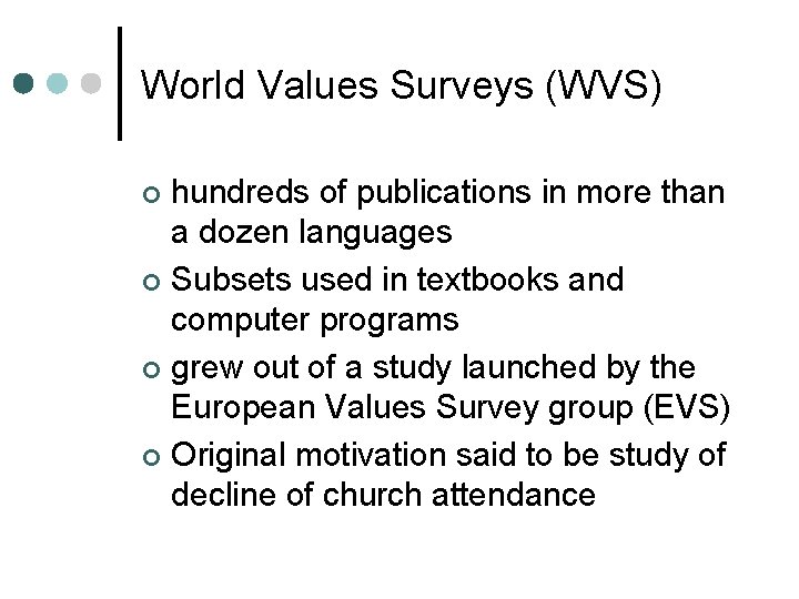 World Values Surveys (WVS) hundreds of publications in more than a dozen languages ¢