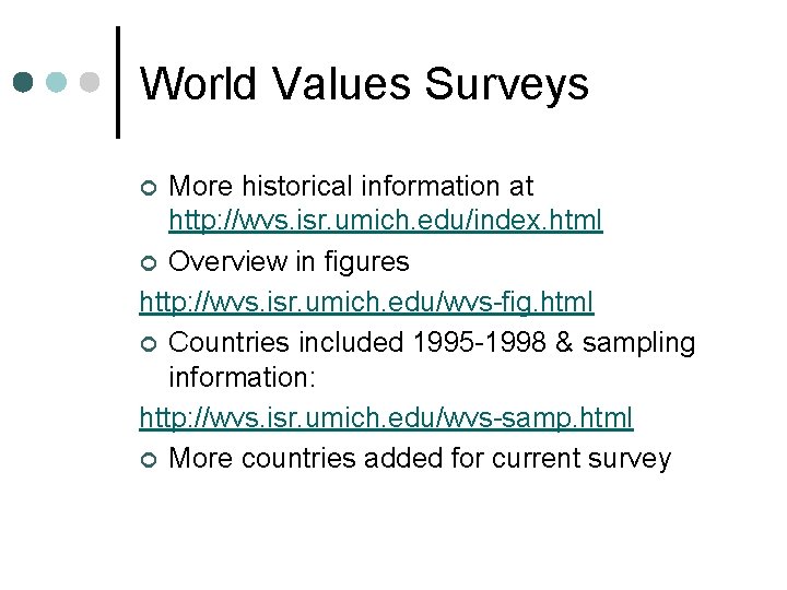 World Values Surveys More historical information at http: //wvs. isr. umich. edu/index. html ¢