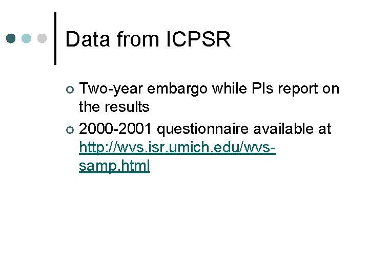 Data from ICPSR Two-year embargo while PIs report on the results ¢ 2000 -2001