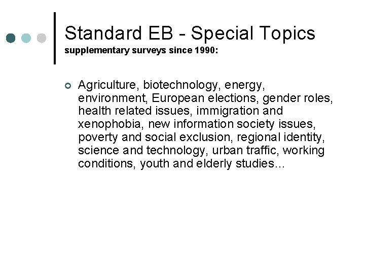 Standard EB - Special Topics supplementary surveys since 1990: ¢ Agriculture, biotechnology, energy, environment,