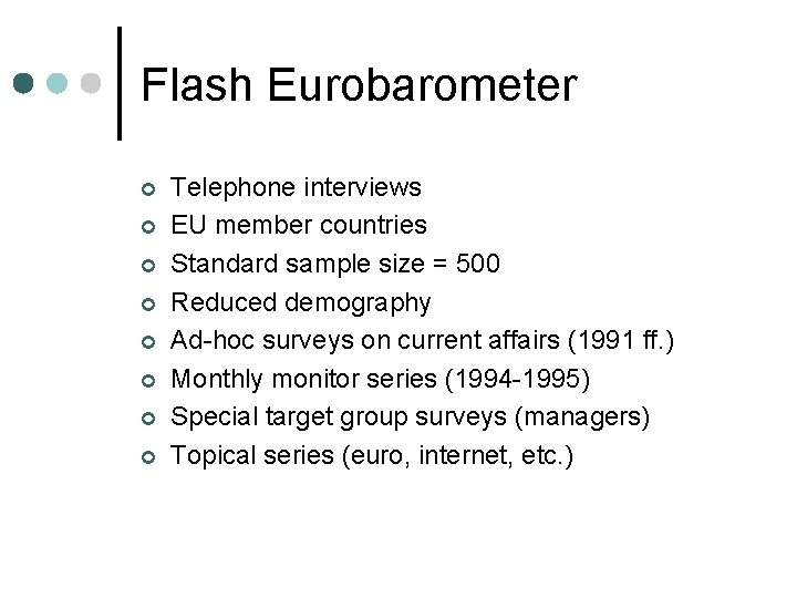 Flash Eurobarometer ¢ ¢ ¢ ¢ Telephone interviews EU member countries Standard sample size