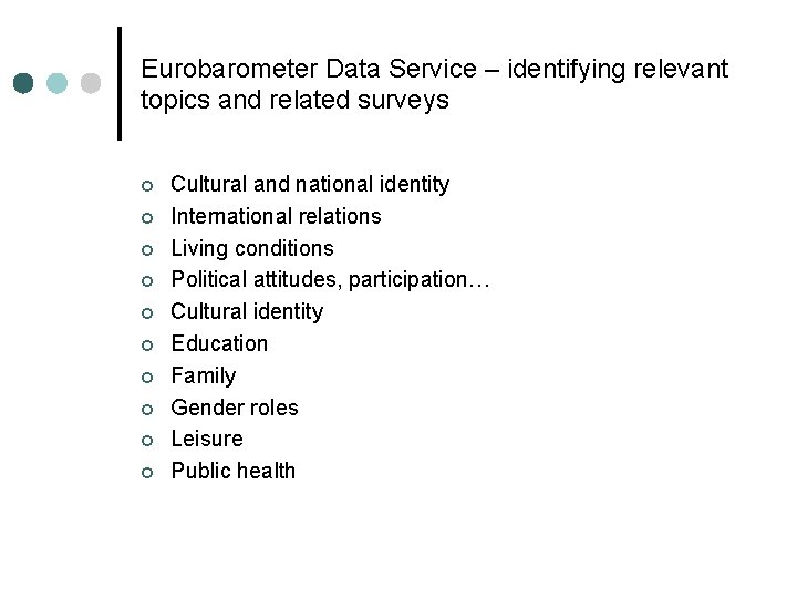 Eurobarometer Data Service – identifying relevant topics and related surveys ¢ ¢ ¢ ¢