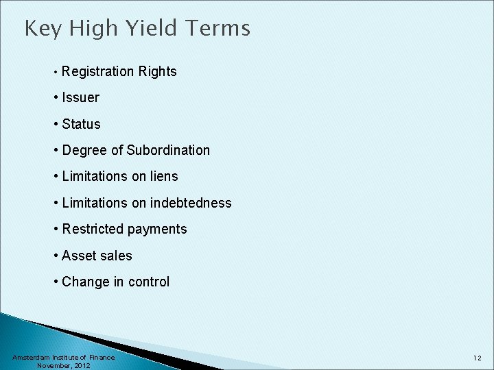 Key High Yield Terms • Registration Rights • Issuer • Status • Degree of