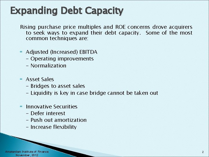 Expanding Debt Capacity Rising purchase price multiples and ROE concerns drove acquirers to seek