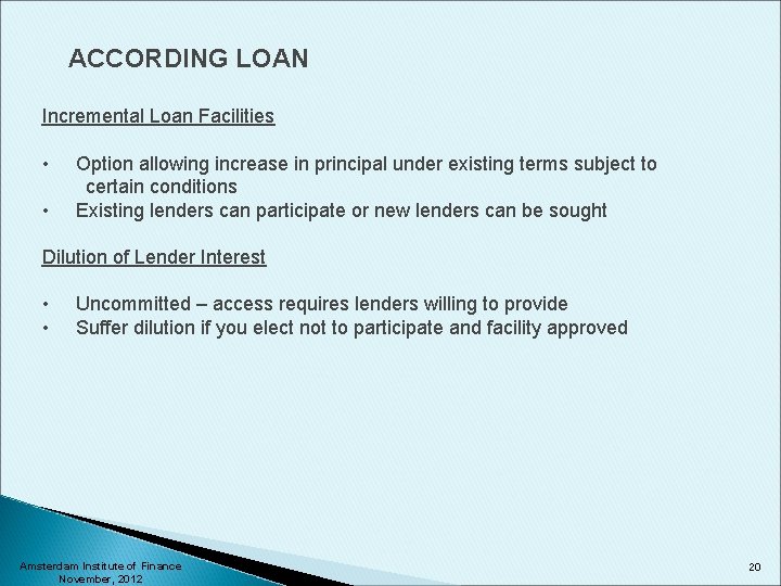 ACCORDING LOAN Incremental Loan Facilities • Option allowing increase in principal under existing terms