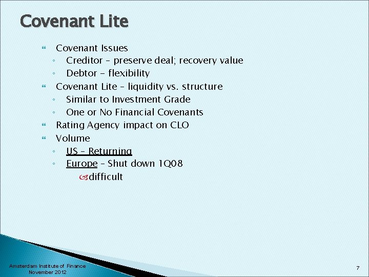 Covenant Lite Covenant Issues ◦ Creditor – preserve deal; recovery value ◦ Debtor -
