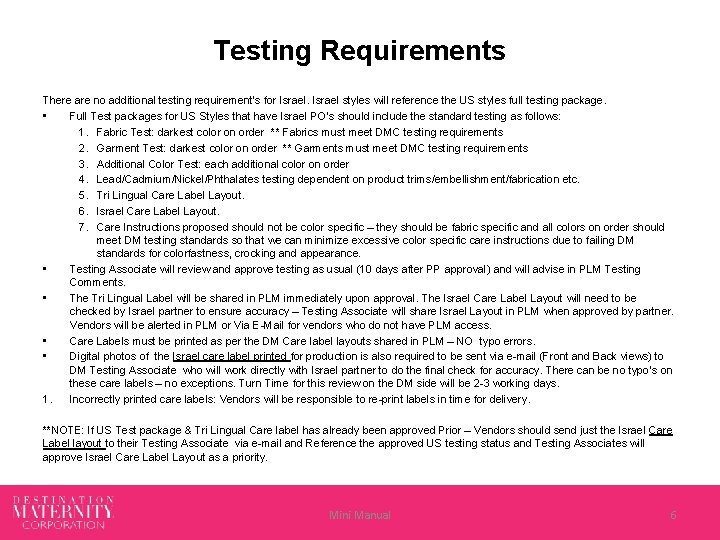 Testing Requirements There are no additional testing requirement's for Israel styles will reference the
