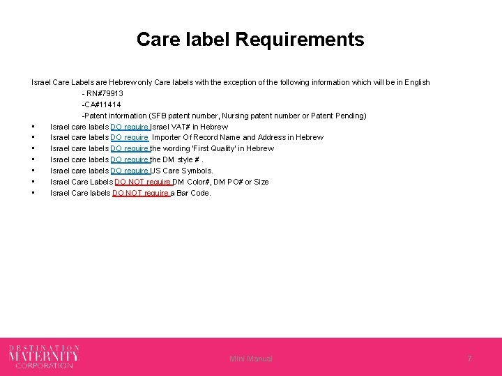 Care label Requirements Israel Care Labels are Hebrew only Care labels with the exception