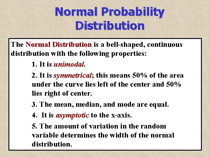 Normal Probability Distribution The Normal Distribution is a bell-shaped, continuous distribution with the following