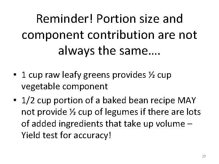 Reminder! Portion size and component contribution are not always the same…. • 1 cup