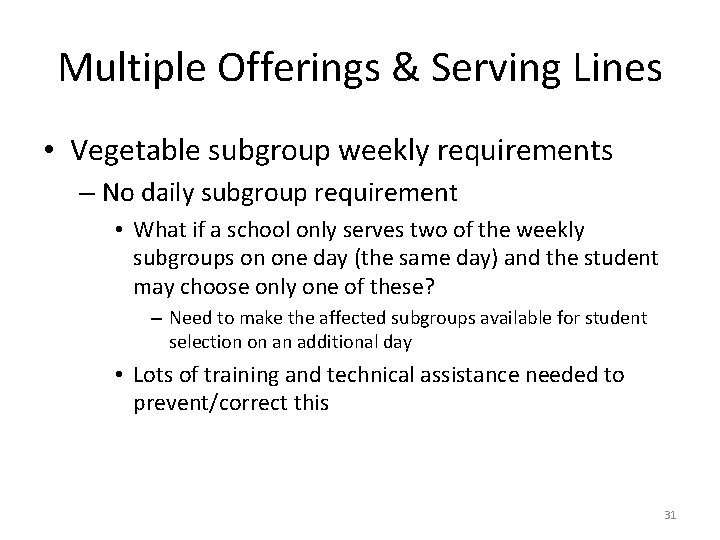 Multiple Offerings & Serving Lines • Vegetable subgroup weekly requirements – No daily subgroup