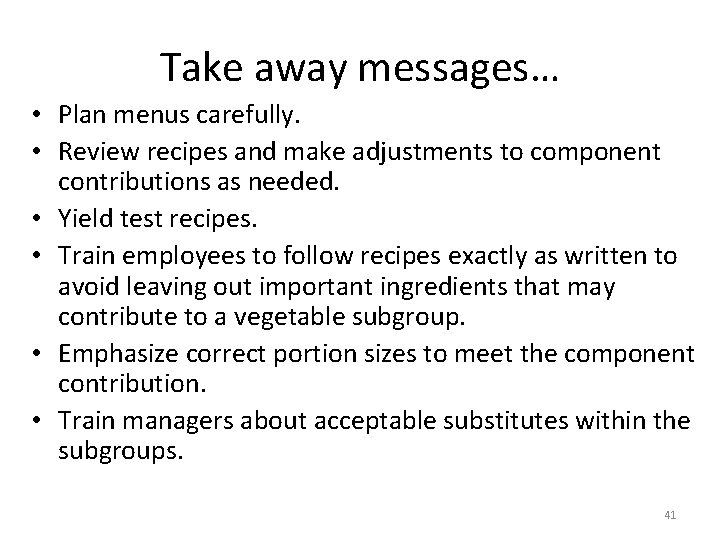 Take away messages… • Plan menus carefully. • Review recipes and make adjustments to