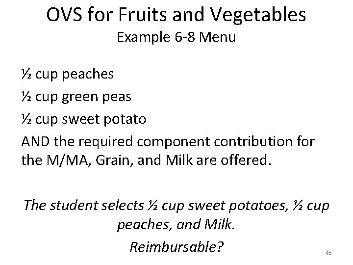 OVS for Fruits and Vegetables Example 6 -8 Menu ½ cup peaches ½ cup